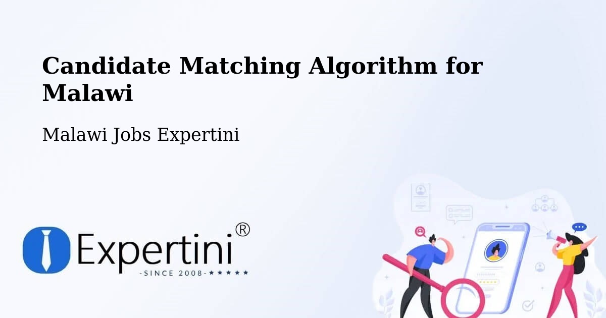 Candidate Matching Algorithm Overview – Malawi - Malawi Jobs Expertini