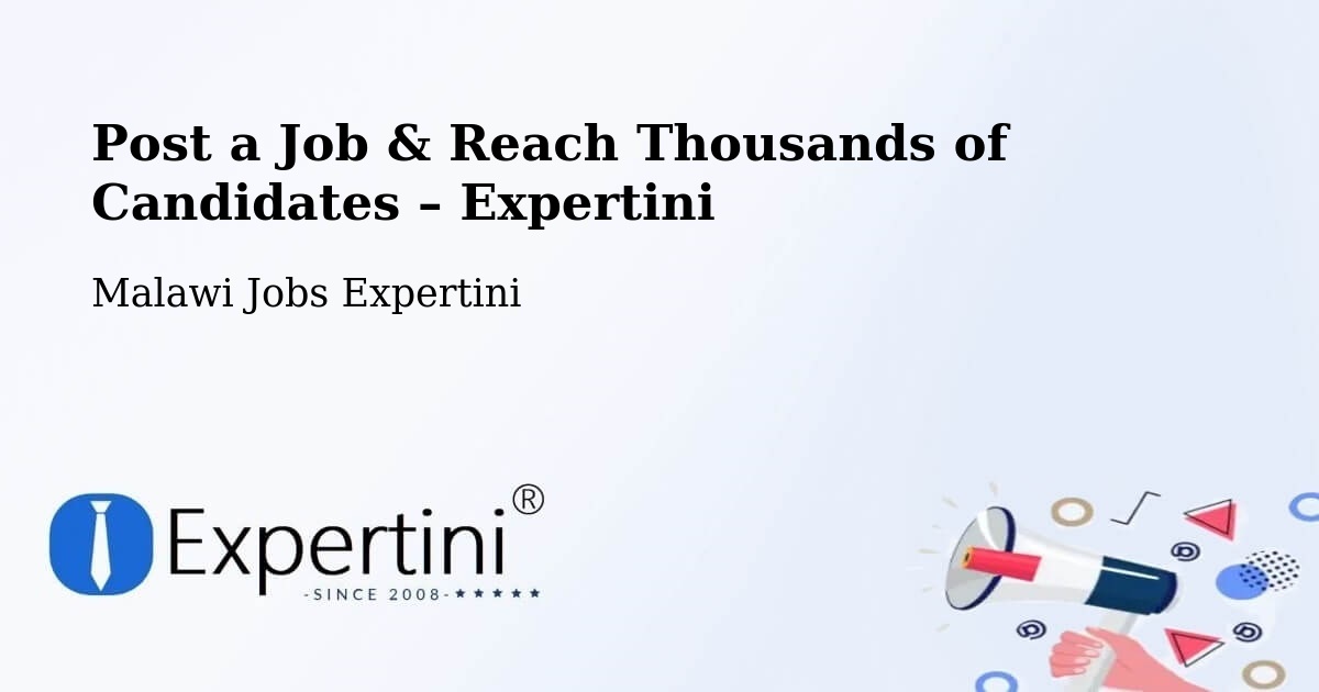 Post a Job in Malawi – Hire the Right Talent - Malawi Jobs Expertini