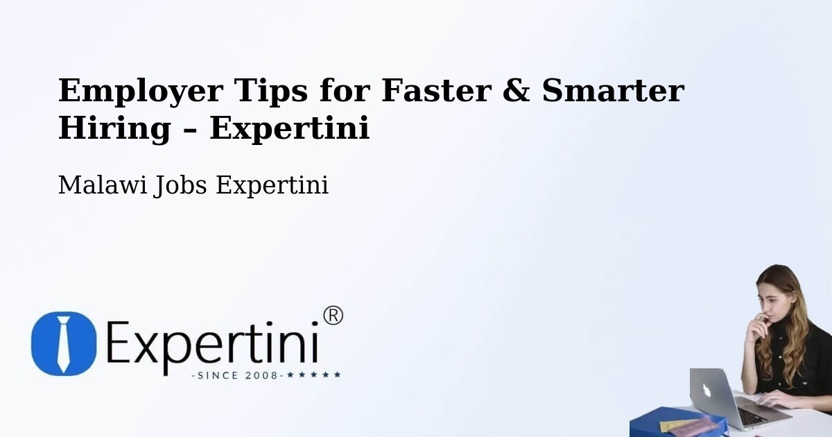 Employer Tips for Hiring & Recruitment – Malawi - Malawi Jobs Expertini