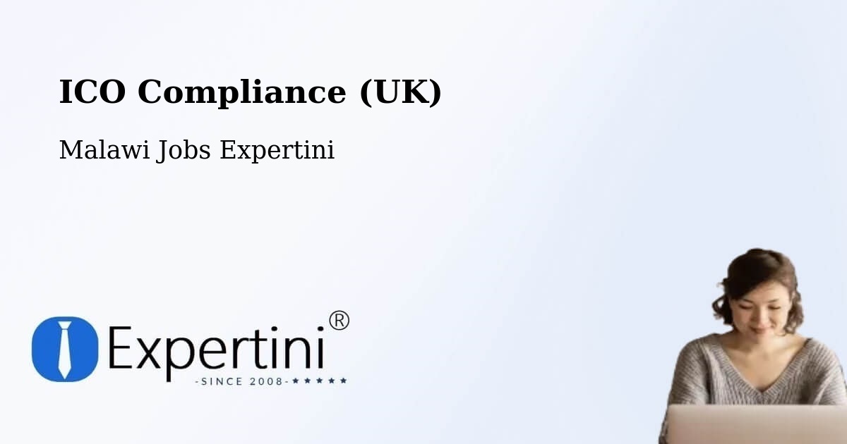 UK Data Protection & ICO Compliance – Malawi - Malawi Jobs Expertini