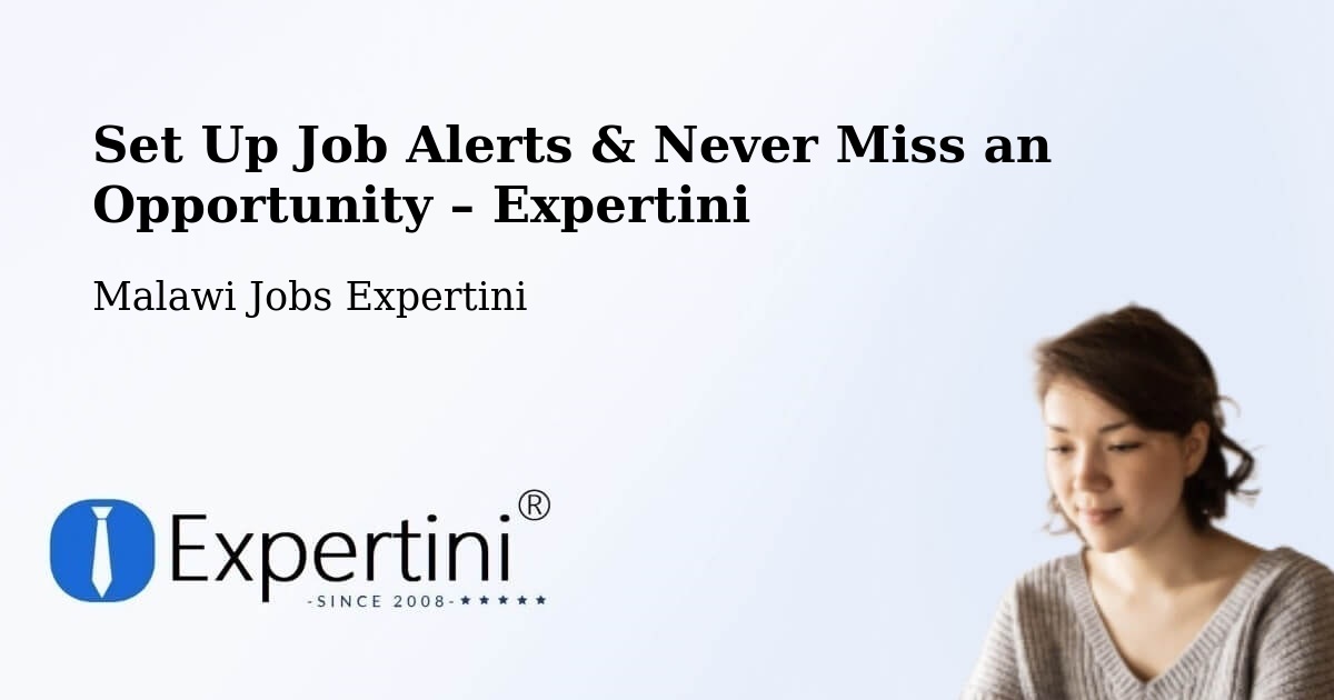 Job Alerts Guide – Get Notified About New Jobs in Malawi - Malawi Jobs Expertini