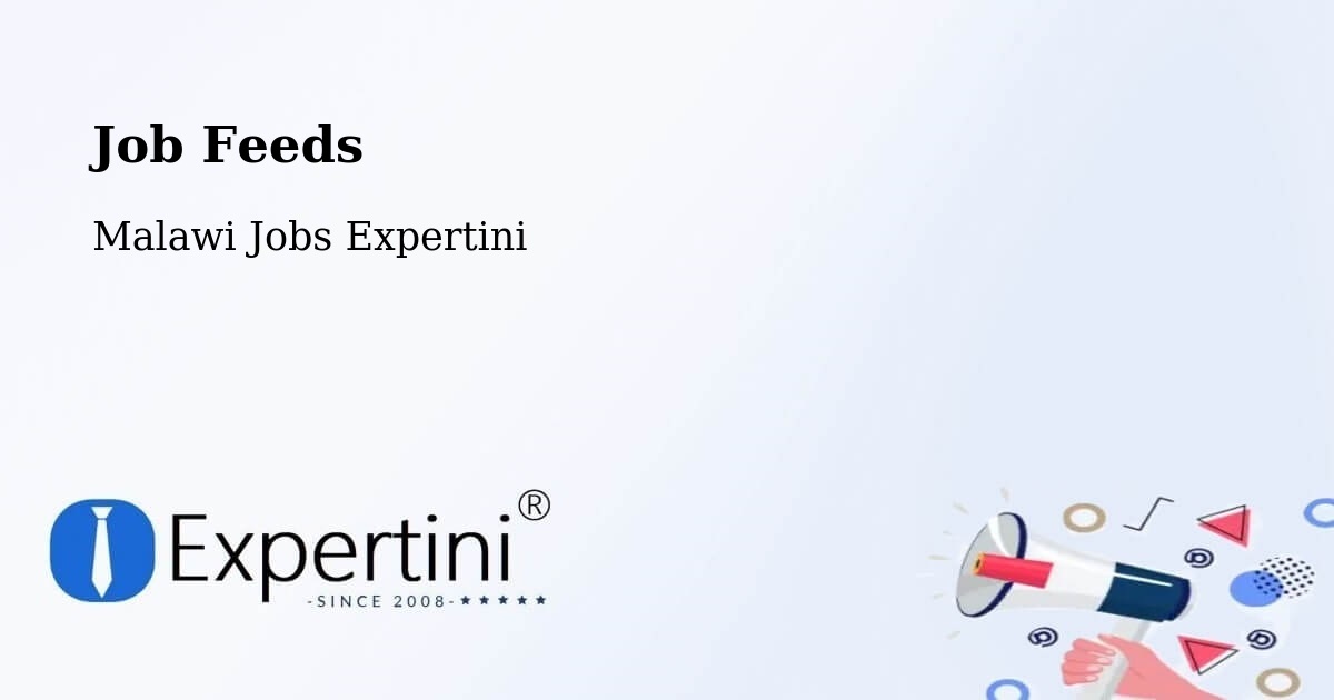 Job Listings Feed – Malawi - Malawi Jobs Expertini