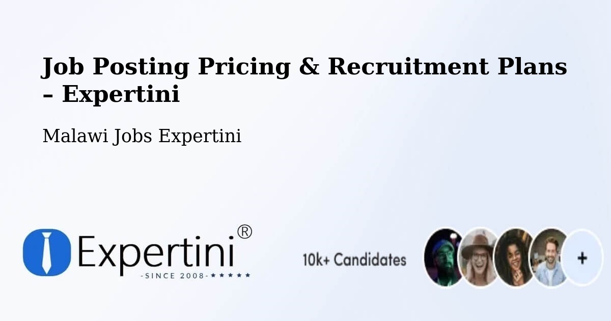 Job Posting Pricing & Recruitment Plans – Malawi - Malawi Jobs Expertini