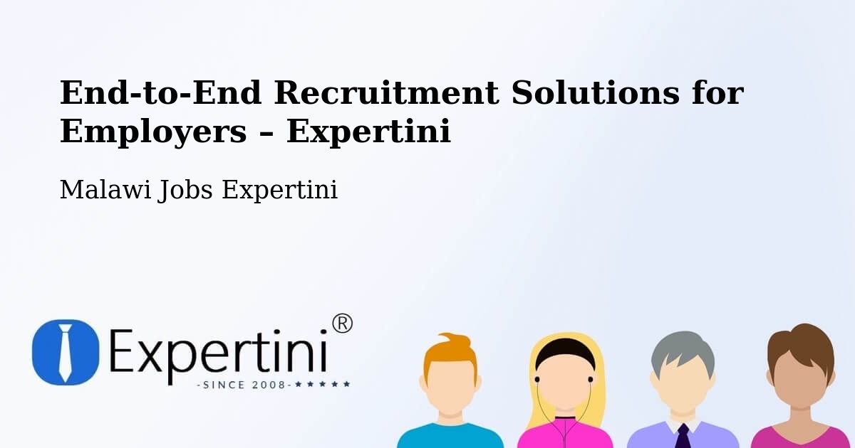 Recruitment Solutions for Employers – Malawi - Malawi Jobs Expertini
