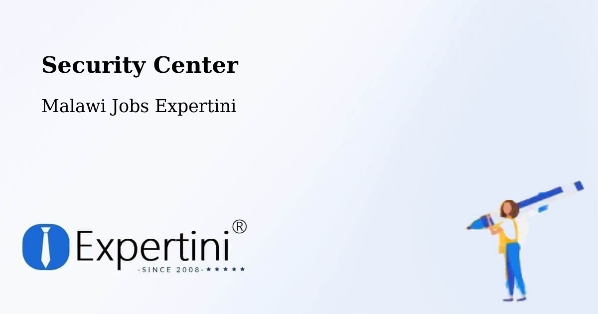 Security & Compliance – Malawi - Malawi Jobs Expertini